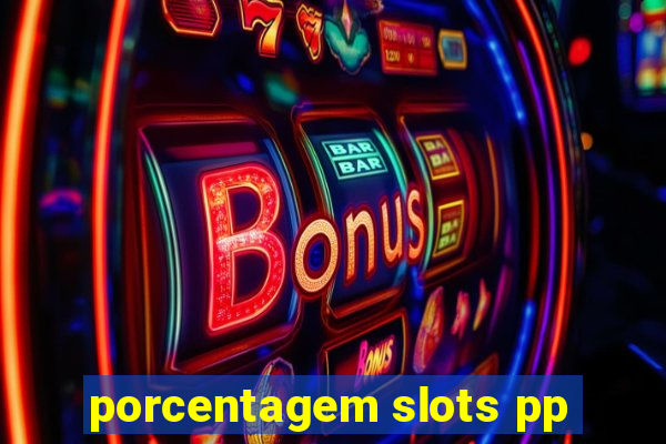 porcentagem slots pp